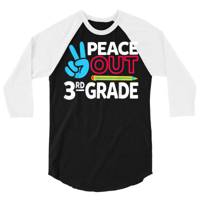 Peace Out 3rd Grade Last Day Of School Teacher Girl Boy T Shirt 3/4 Sleeve Shirt Designed By Haleikade