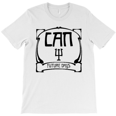 Can - Future Days T-shirt Designed By Ismatul Umi