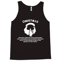 christmas the only time its ever acceptable Tank Top | Artistshot