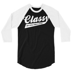 classy but i still cuss a little 3/4 Sleeve Shirt | Artistshot