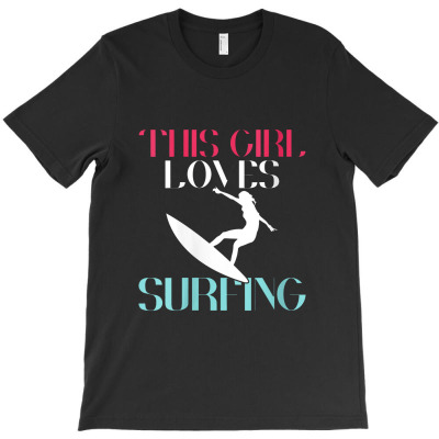Womens This Girl Loves Surfing Wake Surfer T-shirt Designed By Makhluktuhanpalingseksi