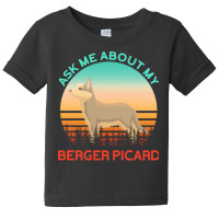 Berger Picard T  Shirt Ask Me About My Berger Picard T  Shirt Baby Tee | Artistshot