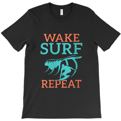 Womens Wake Surf Repeat Wake Surfer T-shirt Designed By Makhluktuhanpalingseksi