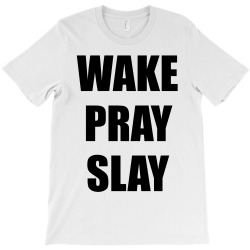 wake pray slay T-Shirt | Artistshot