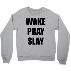 wake pray slay Crewneck Sweatshirt | Artistshot