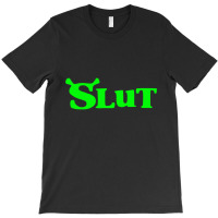 Shrek Slut T-shirt | Artistshot