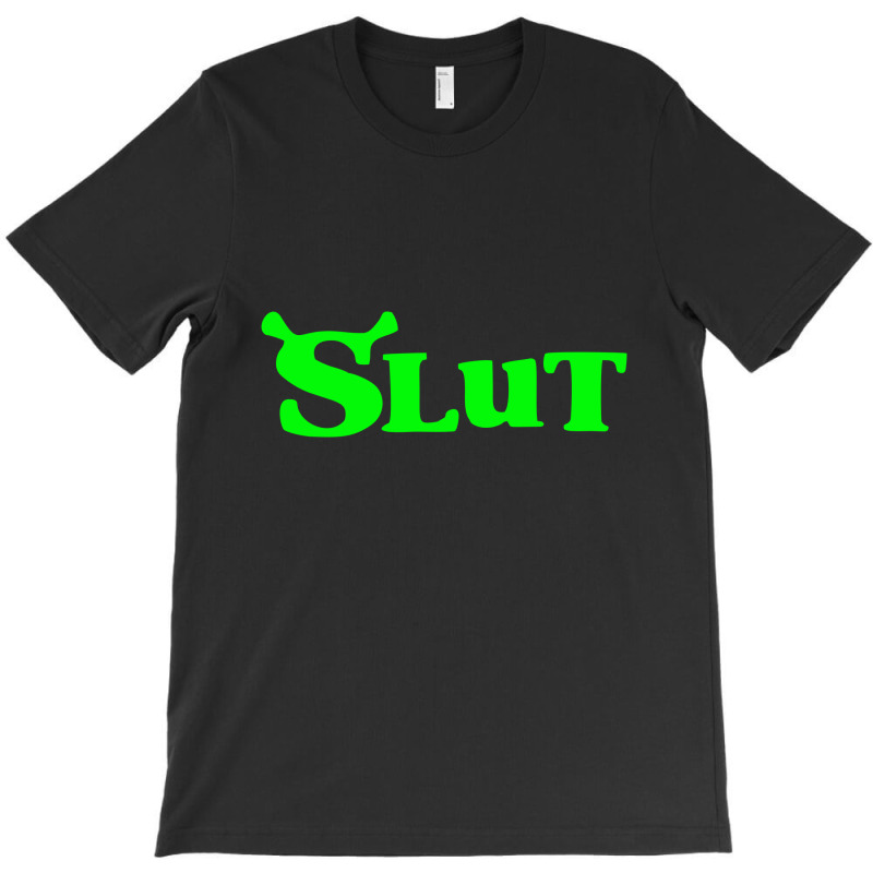 Shrek Slut T-Shirt by humanitra | Artistshot