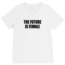 the future is female V-Neck Tee | Artistshot
