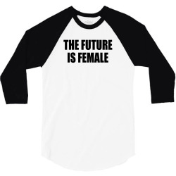 the future is female 3/4 Sleeve Shirt | Artistshot