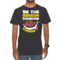 Be The Reason Someone Smiles Today T  Shirt Motivation Be The Reason S Vintage T-shirt | Artistshot