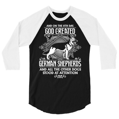 Attractive God Created German Shepherds T Shirt 3/4 Sleeve Shirt Designed By Enigmaa