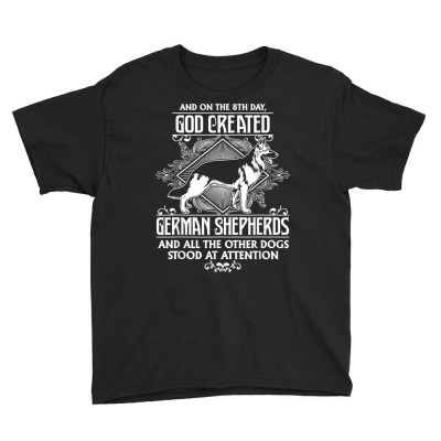 Attractive God Created German Shepherds T Shirt Youth Tee Designed By Enigmaa
