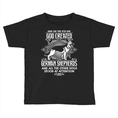 Attractive God Created German Shepherds T Shirt Toddler T-shirt Designed By Enigmaa