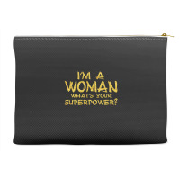 I'm A Woman What's Your Super Power Accessory Pouches | Artistshot