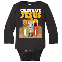 Celebrate Jesus Christian Christmas Nativity Christianity T Shirt Long Sleeve Baby Bodysuit | Artistshot