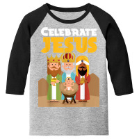 Celebrate Jesus Christian Christmas Nativity Christianity T Shirt Youth 3/4 Sleeve | Artistshot