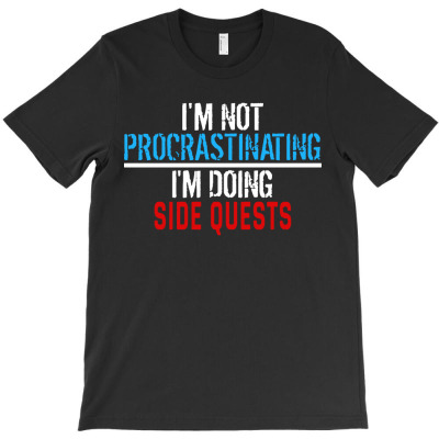I'm Not Procrastinating T-shirt Designed By Sheawin