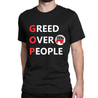 Greed Over People Classic T-shirt | Artistshot