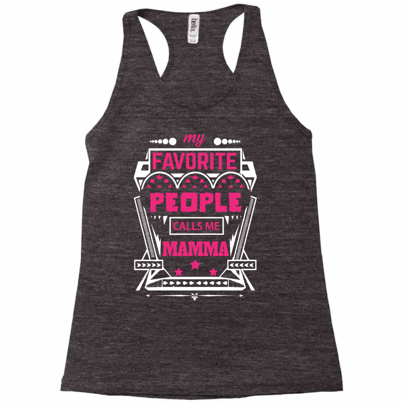 My Favorite People Calls Me Mamma Racerback Tank by designbycommodus | Artistshot