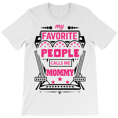 My Favorite People Calls Me Mommy T-shirt Designed By Commodus
