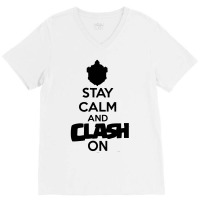 Coc Stay Calm & Clash On V-neck Tee | Artistshot
