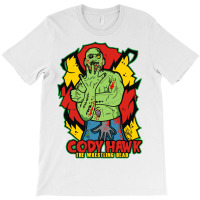 Cody Hawk 'wrestling Dead Zombie' T-shirt | Artistshot