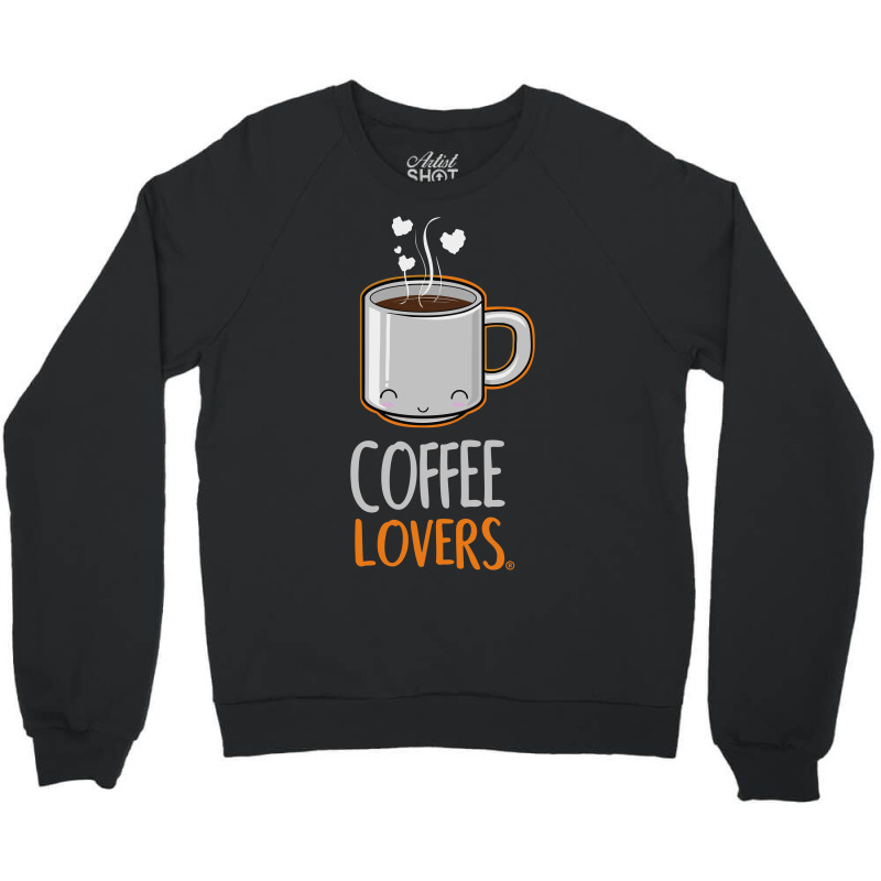 Coffee Lovers Crewneck Sweatshirt | Artistshot