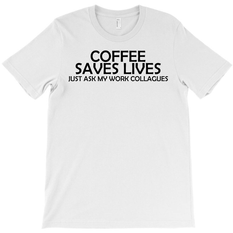 Coffee Saves Lives T-shirt | Artistshot