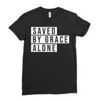 Minimal Christian Statement Shirt Saved By Grace Alone Gift T Shirt Ladies Fitted T-shirt | Artistshot