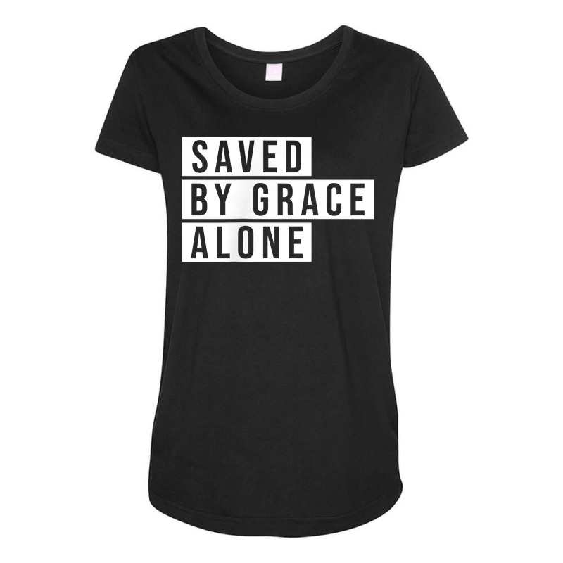 Minimal Christian Statement Shirt Saved By Grace Alone Gift T Shirt Maternity Scoop Neck T-shirt by jermonmccline | Artistshot