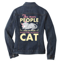 Cat Lover Gifts T  Shirt The More People I Meet The More I Like My Cat Ladies Denim Jacket | Artistshot