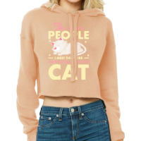 Cat Lover Gifts T  Shirt The More People I Meet The More I Like My Cat Cropped Hoodie | Artistshot