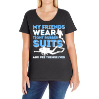 My Friends Wear Tight Rubber Suits   Scuba Diving & Diver T Shirt Ladies Curvy T-shirt | Artistshot