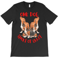 One Dog Short Of Crazy T  Shirtone Dog Short Of Crazy T  Shirt (4) T-shirt | Artistshot