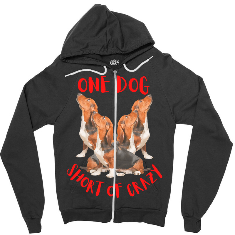 One Dog Short Of Crazy T  Shirtone Dog Short Of Crazy T  Shirt (4) Zipper Hoodie | Artistshot