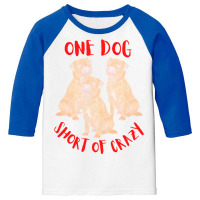 One Dog Short Of Crazy T  Shirtone Dog Short Of Crazy T  Shirt (5) Youth 3/4 Sleeve | Artistshot