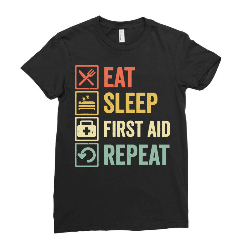 First Aid T  Shirt Funny Eat Sleep First Aid Repeat Retro Vintage Gift Ladies Fitted T-Shirt by swallowfirework | Artistshot