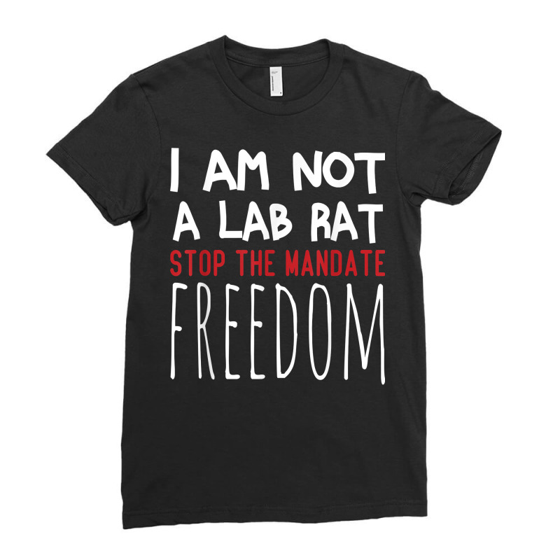 I Am Not A Lab Rat Stop The Mandate Anti Mandatory Vaccine T Shirt Ladies Fitted T-Shirt by saldeenshakir | Artistshot