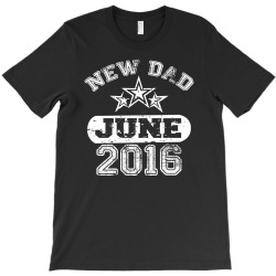 Dad To Be June 2016 T-Shirt | Artistshot