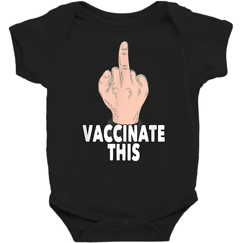 Vaccinate This No Vaccine Anti Vaccine Stop The Mandate T Shirt Baby Bodysuit by naythendeters2000 | Artistshot