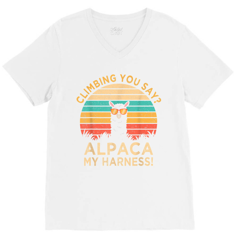 Climbing You Say Alpaca My Harness Funny Rock Climber Gift T Shirt V-neck Tee | Artistshot