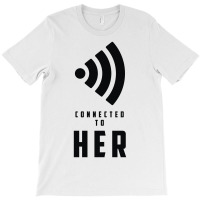 Connected To Her T-shirt | Artistshot