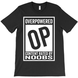 content rated op by noobs T-Shirt | Artistshot