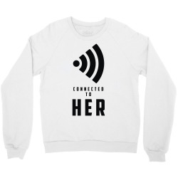 connected to her Crewneck Sweatshirt | Artistshot