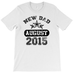 Dad To Be August 2016 T-Shirt | Artistshot
