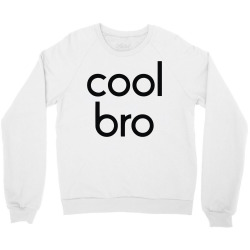 cool bro Crewneck Sweatshirt | Artistshot