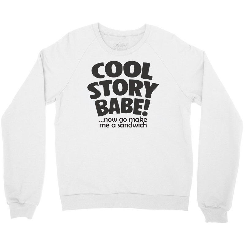 Cool Story Babe Crewneck Sweatshirt | Artistshot