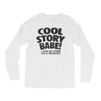 Cool Story Babe Long Sleeve Shirts | Artistshot