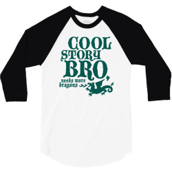 cool story bro, needs more dragons 3/4 Sleeve Shirt | Artistshot