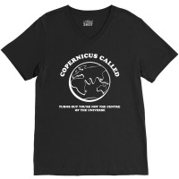 Copernicus Called, Turns Out You're Not The Centre Of The Universe V-neck Tee | Artistshot